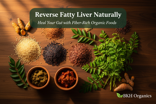 கல்லீரல் கொழுப்பை கரைக்கும் இயற்கை உணவுகள் | Reverse Fatty Liver & Heal Your Gut Naturally with BKH Organics